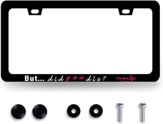 But Did You Die Momlife License Plate Frame Mother License Plate Holder for Personalized Mother Car Decorative Stainless Steel Funny Text License Plate Auto Part with Screws 12.2"x6.2"