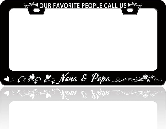 Our Favorite People Call Us Nana and Papa License Plate Frame Funny Stainless Steel License Plate Holder for Front or Rear Car Tags for Car Decoration Accessories with Screws 6.3 X 12.2 for Women Men