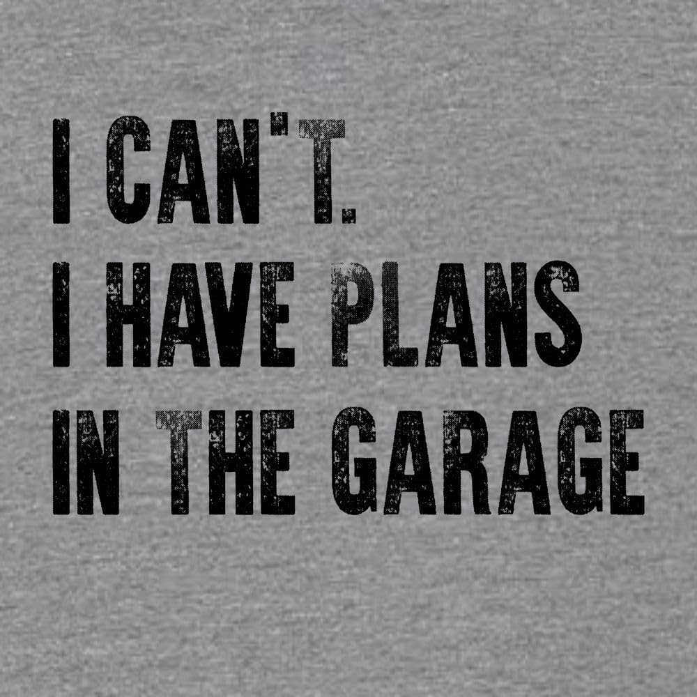 Go All Out Adult I Can't I Have Plans in The Garage Funny Dad Gift Deluxe Soft T-Shirt