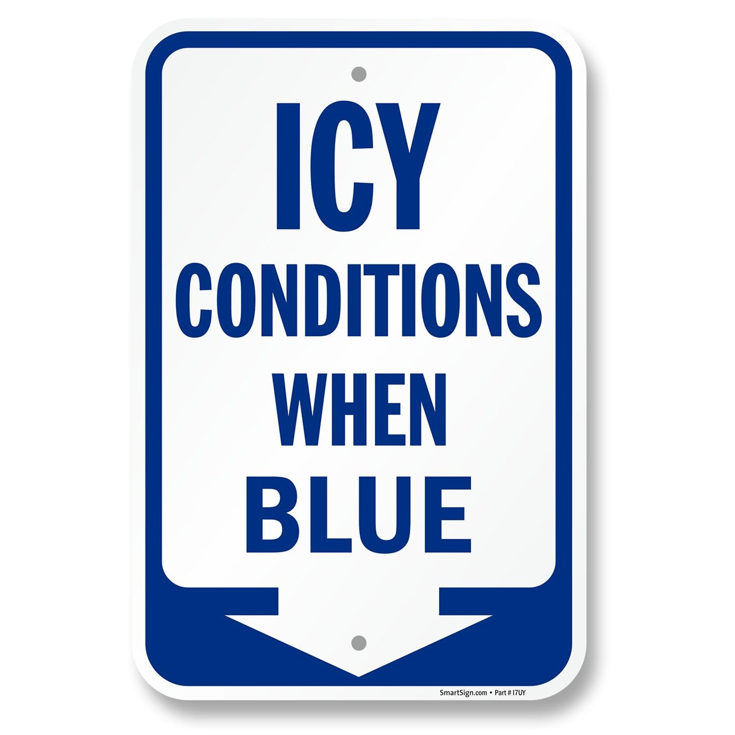 SmartSign 18 x 12 inch Icy Conditions When Blue Sign with Down Arrow, 120 mil Durable Aluminum Composite (ACM), Engineer Grade Reflective Material, Blue/White, USA-Made, 100-Years of Sign Expertise