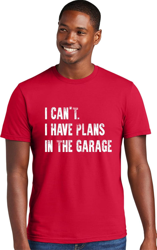 Go All Out Adult I Can't I Have Plans in The Garage Funny Dad Gift Deluxe Soft T-Shirt